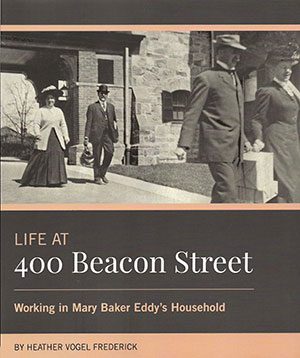 Life at 400 Beacon Street Working in Mary Baker Eddy's Household